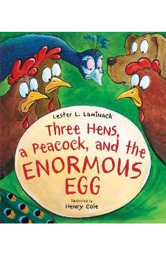 Three Hens, a Peacock, and the Enormous Egg - Lester L. Laminack