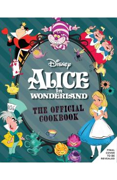 Alice in Wonderland: The Official Cookbook - Insight Editions