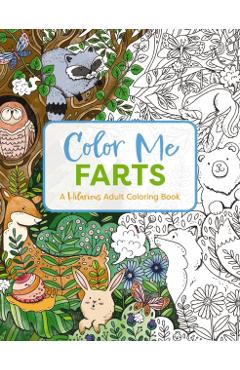 Color Me Farts: A Hilarious Adult Coloring Book - Cider Mill Press