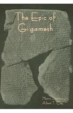 The Epic of Gilgamesh - Morris Jastrow