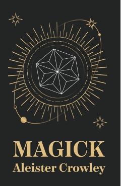 Magick - Aleister Crowley