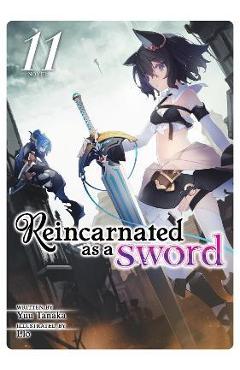 Reincarnated as a Sword (Light Novel) Vol. 11 - Yuu Tanaka