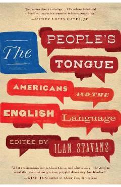 The People\'s Tongue: Americans and the English Language - Ilan Stavans
