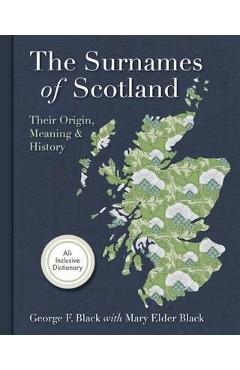 Surnames of Scotland: Their Origin, Meaning and History - George F. Black