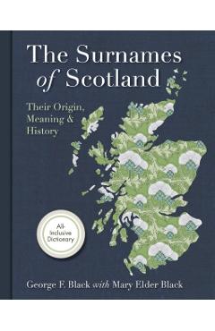 Surnames of Scotland: Their Origin, Meaning and History - George F. Black