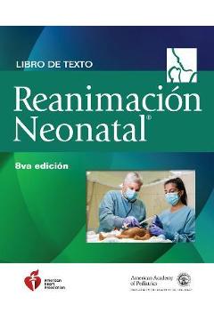 Libro de Texto Sobre Reanimación Neonatal, 8.a Edición - American Academy Of Pediatrics (aap)