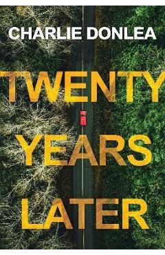 Twenty Years Later: A Riveting New Thriller - Charlie Donlea