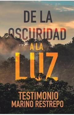 De la Oscuridad a la Luz - Testimonio Marino Restrepo