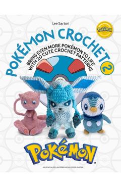 Pokémon Crochet Vol 2: Bring Even More Pokémon to Life with 20 Cute Crochet Patterns - Lee Sartori