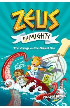 Zeus the Mighty: The Voyage on the Oddest Sea (Book 5) - Crispin Boyer