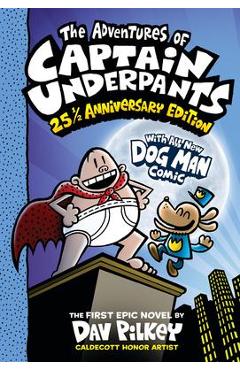 The Adventures of Captain Underpants (Now with a Dog Man Comic!): 25th and a Half Anniversary Edition - Dav Pilkey