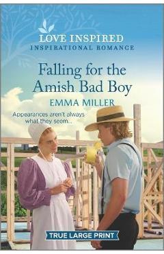 Falling for the Amish Bad Boy: An Uplifting Inspirational Romance - Emma Miller