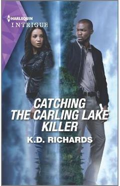 Catching the Carling Lake Killer - K. D. Richards