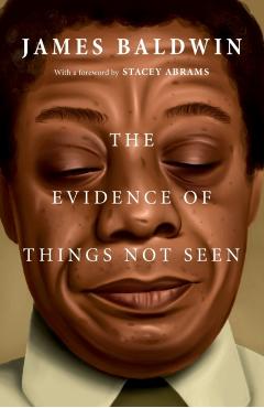 The Evidence of Things Not Seen - James Baldwin