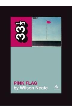 Wire\'s Pink Flag - Wilson Neate