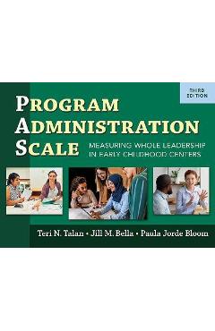 Program Administration Scale (Pas): Measuring Whole Leadership in Early Childhood Centers, Third Edition - Teri N. Talan