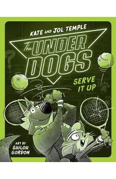 The Underdogs Serve It Up - Kate Temple