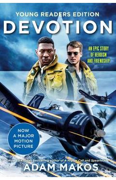 Devotion (Young Readers Edition): An Epic Story of Heroism and Friendship - Adam Makos