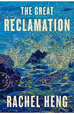 The Great Reclamation - Rachel Heng