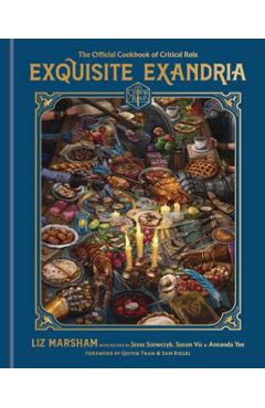 Exquisite Exandria: The Official Cookbook of Critical Role - Liz Marsham