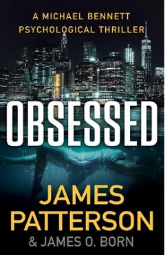 Obsessed: A Michael Bennett Psychological Thriller - James Patterson