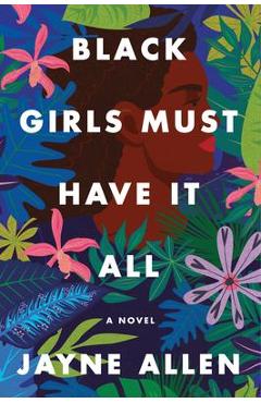 Black Girls Must Have It All - Jayne Allen