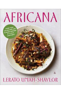 Africana: more than 100 recipes and flavors inspired by a rich continent - lerato umah-shaylor