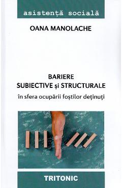 Bariere subiective si structurale in sfera ocuparii fostilor detinuti - oana manolache