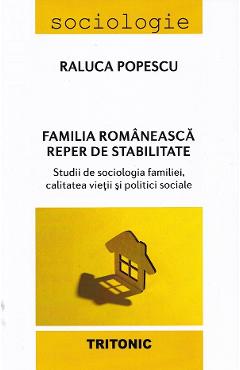 Familia romaneasca. reper de stabilitate - raluca popescu