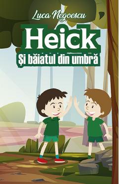 Heick si baiatul din umbra - Luca Negoescu