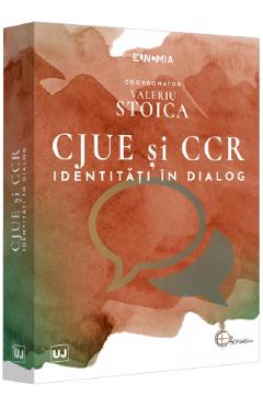 CJUE si CCR. Identitati in dialog – Valeriu Stoica Carte poza bestsellers.ro