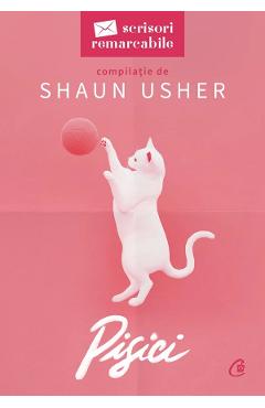 Pisici. Seria Scrisori remarcabile – Shaun Usher Biografii poza bestsellers.ro