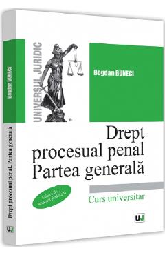 Drept procesual penal. Partea generala Ed.2 – Bogdan Buneci Bogdan 2022