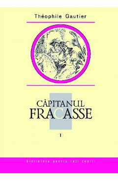 Capitanul fracasse vol.1 - theophile gautier