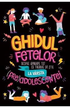 Ghidul fetelor despre aproape tot ce trebuie sa stie la varsta (pre)adolescentei - Sharie Coombes