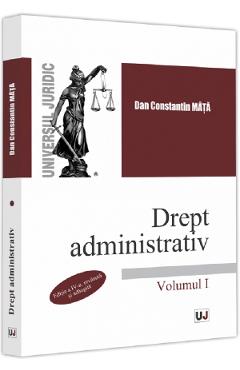 Drept administrativ Vol.1 Ed.4 – Dan Constantin Mata administrativ imagine 2022