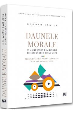 Daunele Morale In Asigurarea Obligatorie De Raspundere Civila Auto Ed.2022 - Bogdan Ionita