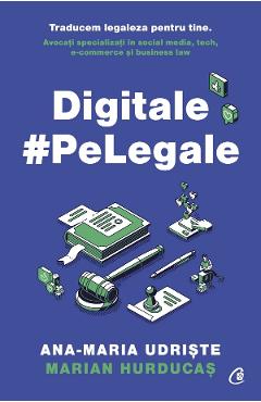 Digitale pe Legale – Ana-Maria Udriste, Marian Hurducas Ana-Maria Udriste imagine 2022