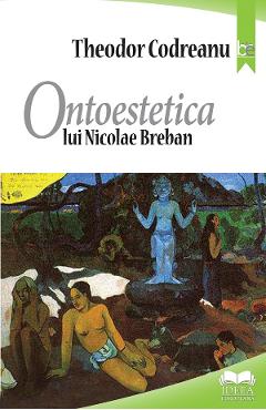 Ontoestetica lui Nicolae Breban – Theodor Codreanu Breban poza bestsellers.ro
