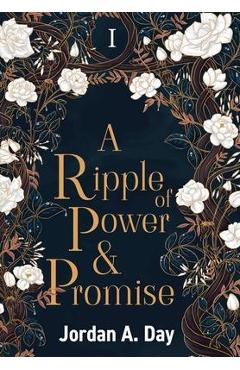 A Ripple of Power and Promise - Jordan A. Day