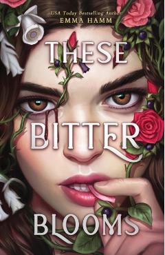 These Bitter Blooms - Emma Hamm - Imagine 1