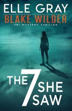 The 7 She Saw - Elle Gray