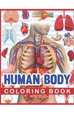 Human body coloring book: human body human anatomy coloring book for kids. human body anatomy coloring book for medical, high school students. g - sambaumniel publication