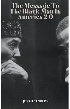 The Message To The Black Man In America 2.0 - Jonah Sanders