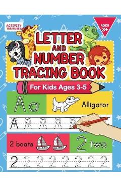 Letter And Number Tracing Book For Kids Ages 3-5: A Fun Practice Workbook To Learn The Alphabet And Numbers From 0 To 30 For Preschoolers And Kinderga - Activity Treasures