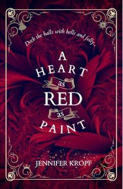 A Heart as Red as Paint - Jennifer Kropf