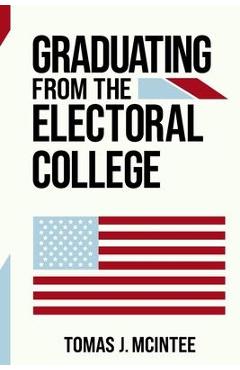 Graduating from the Electoral College - Tomas J. Mcintee