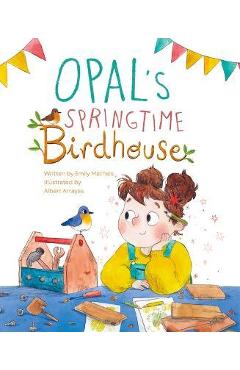 Opal\'s Springtime Birdhouse - Emily Matheis
