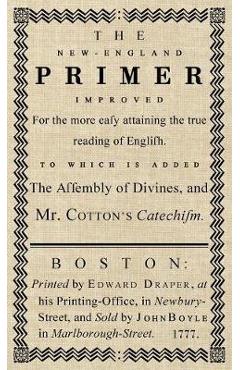 The New-England Primer: The Original 1777 Edition - John Cotton