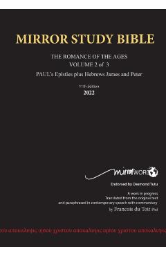 11th Edition MIRROR STUDY BIBLE VOLUME 2 of 3 - Paul's Brilliant Epistles & The Amazing Book of Hebrews also, James - The Younger Brother of Jesus & P - Francois Du Toit